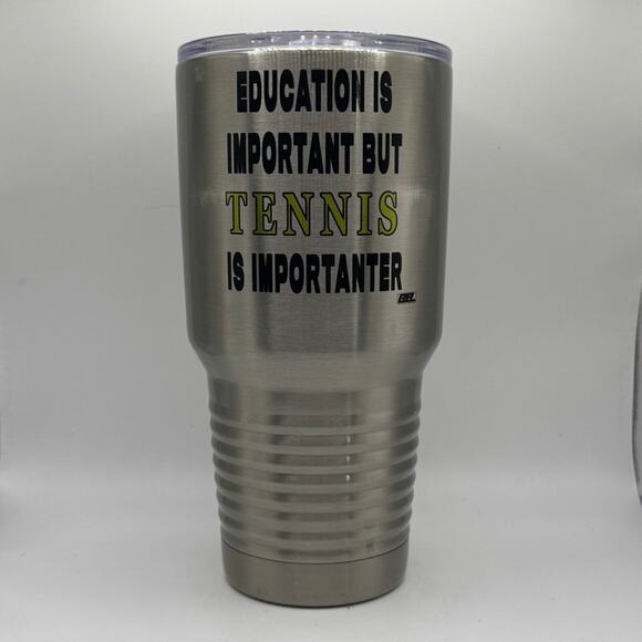 Education Is Important but Tennis Is Importanter–30oz Polar Camel Tumbler w/ Lid - Picture 1 of 3